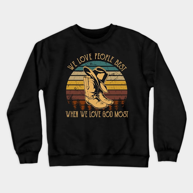 We Love People Best When we Love God Most Cowboy Boots Crewneck Sweatshirt by KatelynnCold Brew